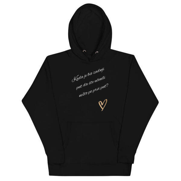 Hoodie s natpisom "Kada je zadnji put da ste nešto učinili po prvi put?"