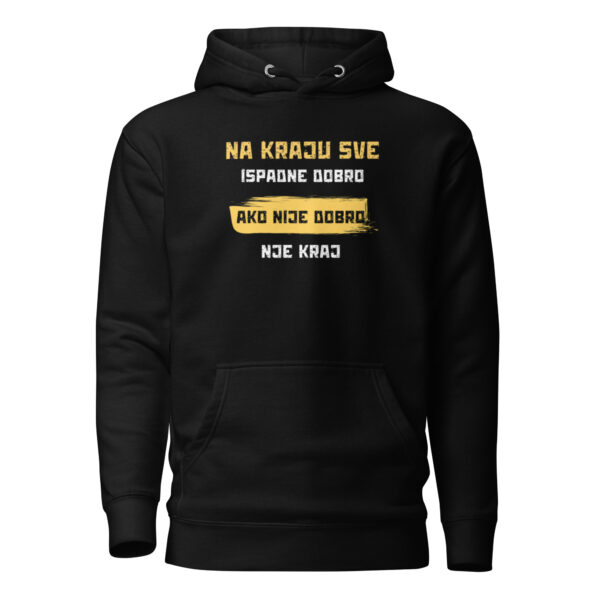 Hoodie "Na kraju sve ispadne dobro, ako nije dobro nije kraj"