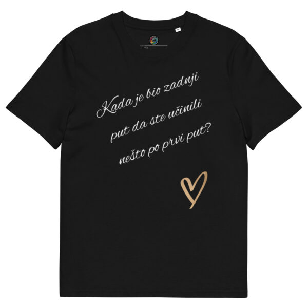 Kratka majica s natpisom "Kada je zadnji put da ste nešto učinili po prvi put?" - organski pamuk