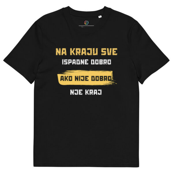 Kratka majica "Na kraju sve ispadne dobro, ako nije dobro nije kraj" - organski pamuk
